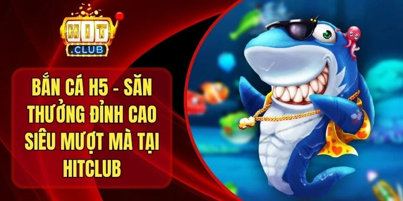 Bắn Cá H5