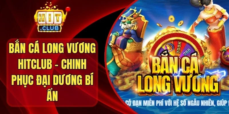 Bắn Cá Long Vương