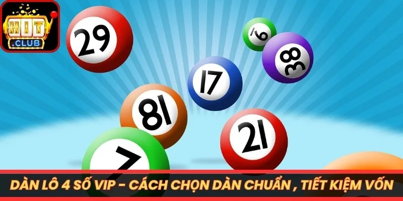 Dàn lô 4 số vip - cách chọn dàn chuẩn xác, tiết kiệm vốn