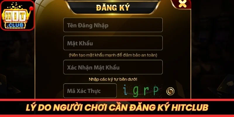 Lý do người chơi cần đăng ký Hitclub