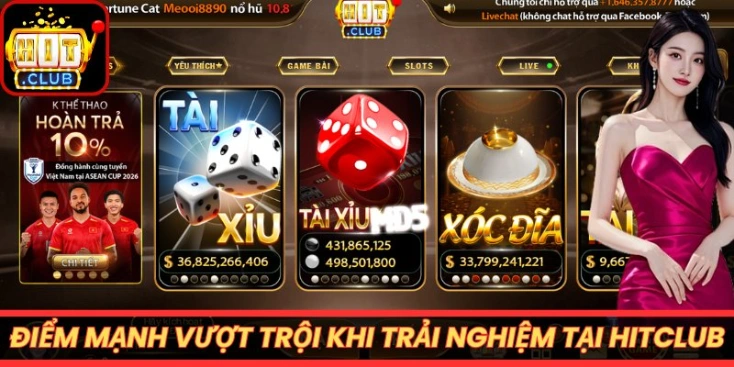 Điểm mạnh vượt trội khi trải nghiệm tại Hitclub