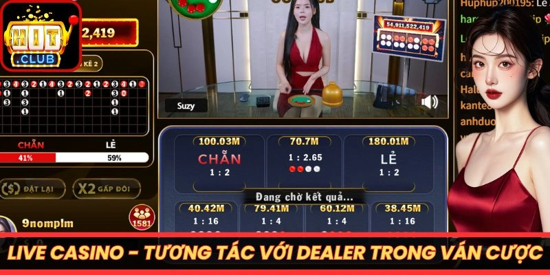 Live Casino - Tương tác với Dealer ngay trong ván cược
