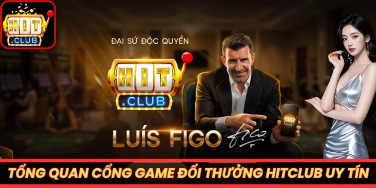 Tổng quan cổng game đổi thưởng Hitclub uy tín