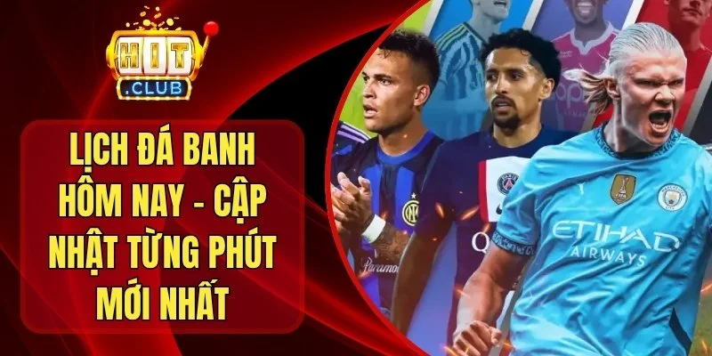 Lịch Đá Banh Hôm Nay