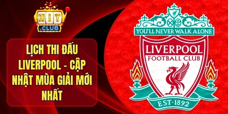 Lịch Thi Đấu Liverpool