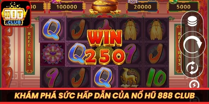 Khám phá sức hấp dẫn của nổ hũ 888 Club