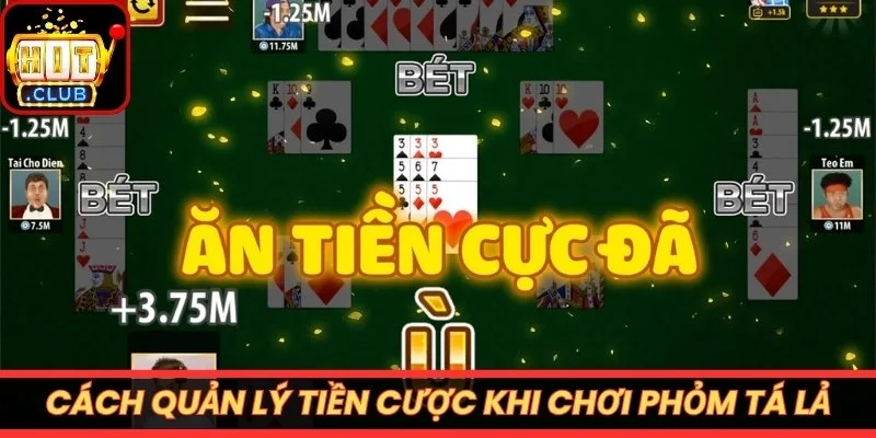Cách quản lý tiền cược khi chơi phỏm tá lả