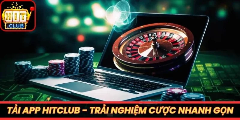 Tải app Hitclub - Trải nghiệm cá cược nhanh gọn