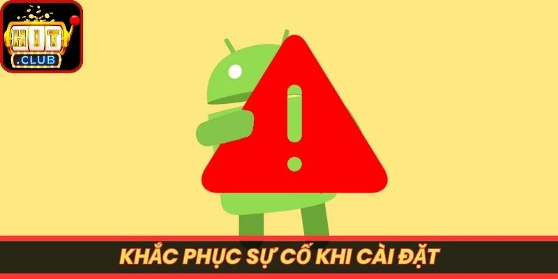 Khắc phục sự cố khi cài đặt